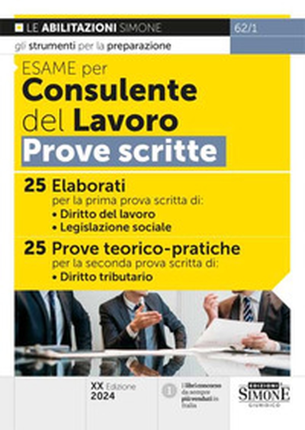 Esame per consulente del lavoro. Prove scritte. 25 elaborati per la prima prova scritta di: Diritto del lavoro, Legislazione sociale. 25 prove teorico-pratiche per la seconda prova scritta di: Diritto tributario - Librerie.coop Esame per consulente del lavoro. Prove scritte. 25 elaborati per la prima prova scritta di: Diritto del lavoro, Legislazione sociale. 25 prove teorico-pratiche per la seconda prova scritta di: Diritto tributario - Librerie.coop