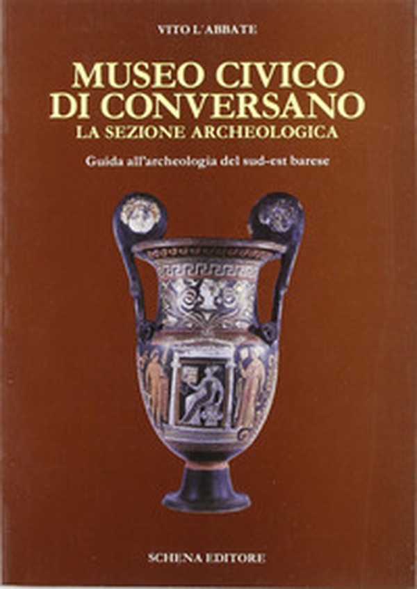 Museo civico di Conversano. La sezione archeologica. Guida all'archeologia del sud-est barese - Librerie.coop Museo civico di Conversano. La sezione archeologica. Guida all'archeologia del sud-est barese - Librerie.coop