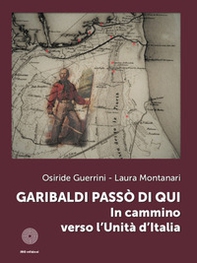 Garibaldi passò di qui. In cammino verso l'Unità d'Italia - Librerie.coop Garibaldi passò di qui. In cammino verso l'Unità d'Italia - Librerie.coop