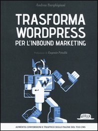 Trasforma WordPress per l'inbound marketing - Librerie.coop Trasforma WordPress per l'inbound marketing - Librerie.coop