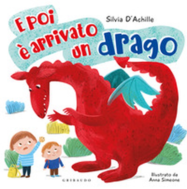 E poi è arrivato un drago - Librerie.coop E poi è arrivato un drago - Librerie.coop