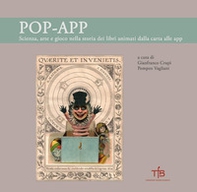 Pop-App. Scienza, arte e gioco nella storia dei libri animati dalla carta alle app - Librerie.coop
