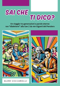 Sai che ti dico? Un viaggio tra generazioni e parole eterne: 100 «dialettere» alla Gen Z da 100 giganti del pensiero - Librerie.coop