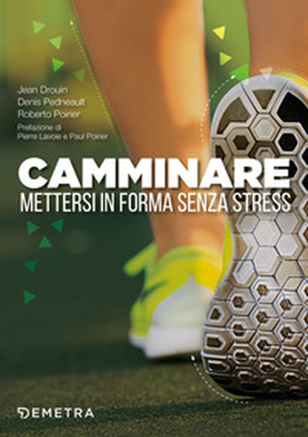 Camminare. Mettersi in forma senza stress - Librerie.coop Camminare. Mettersi in forma senza stress - Librerie.coop
