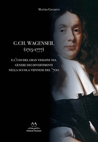 G. Ch. Wagenseil (1715-1777) e l'uso del gran violone nel genere dei divertimenti nella scuola viennese del '700 - Librerie.coop