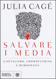 Salvare i media. Capitalismo, crowdfunding e democrazia - Librerie.coop