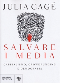 Salvare i media. Capitalismo, crowdfunding e democrazia - Librerie.coop Salvare i media. Capitalismo, crowdfunding e democrazia - Librerie.coop