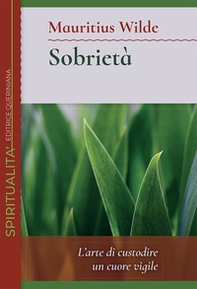 Sobrietà. L'arte di custodire un cuore vigile - Librerie.coop Sobrietà. L'arte di custodire un cuore vigile - Librerie.coop