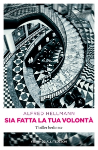 Sia fatta la tua volontà. Thriller berlinese - Librerie.coop Sia fatta la tua volontà. Thriller berlinese - Librerie.coop