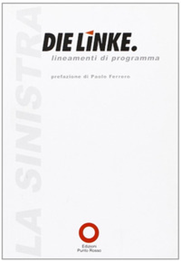 Die Linke. Lineamenti di programma - Librerie.coop Die Linke. Lineamenti di programma - Librerie.coop