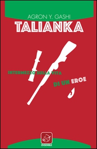 Talianka. Intermezzo sulla vita di un eroe - Librerie.coop Talianka. Intermezzo sulla vita di un eroe - Librerie.coop