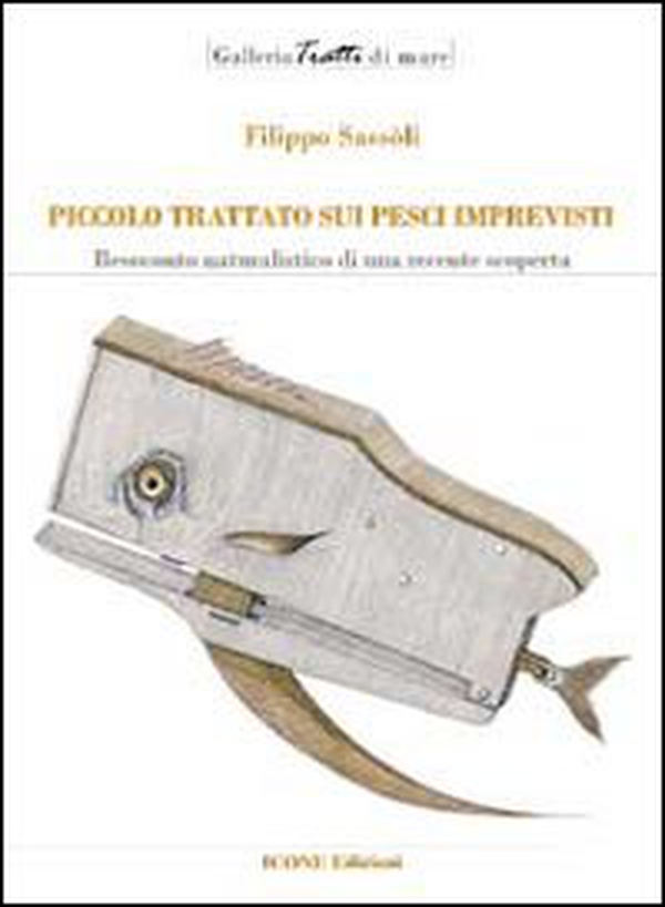 Piccolo trattato sui pesci imprevisti. Resoconto naturalistico di una recente scoperta - Librerie.coop Piccolo trattato sui pesci imprevisti. Resoconto naturalistico di una recente scoperta - Librerie.coop