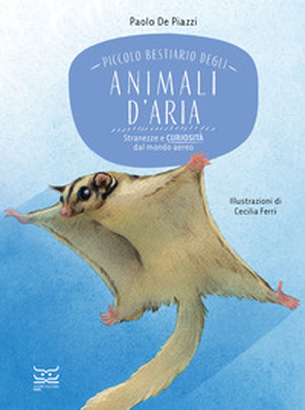 Piccolo bestiario degli animali d'aria. Stranezze e curiosità dal mondo aereo - Librerie.coop Piccolo bestiario degli animali d'aria. Stranezze e curiosità dal mondo aereo - Librerie.coop