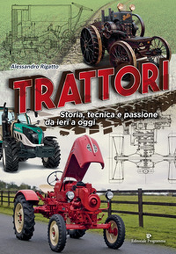 Trattori. Storia, tecnica e passione da ieri a oggi - Librerie.coop Trattori. Storia, tecnica e passione da ieri a oggi - Librerie.coop