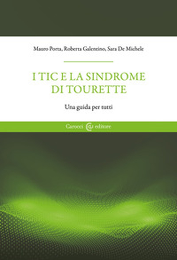 I tic e la sindrome di Tourette. Una guida per tutti - Librerie.coop I tic e la sindrome di Tourette. Una guida per tutti - Librerie.coop