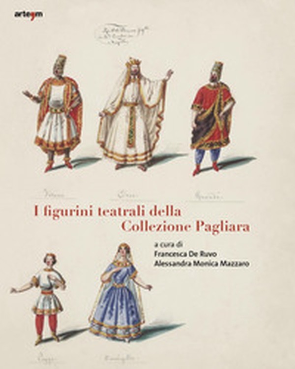I figurini teatrali della Collezione Pagliara - Librerie.coop I figurini teatrali della Collezione Pagliara - Librerie.coop