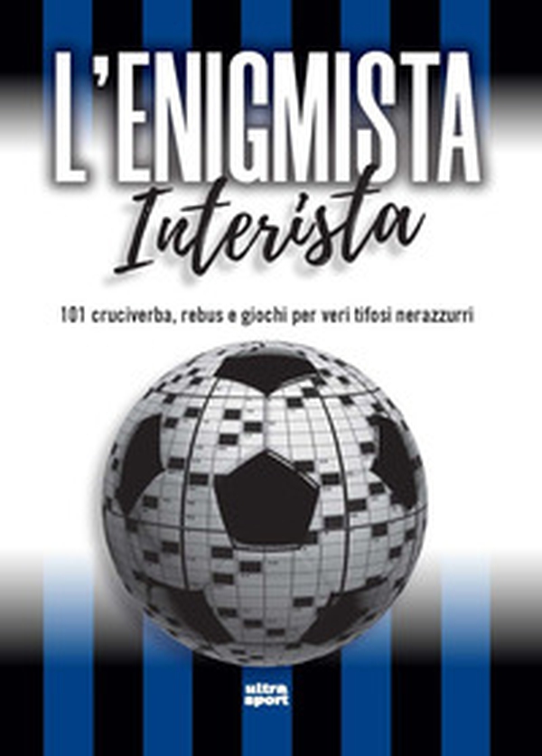 L'enigmista interista. 101 cruciverba, rebus e giochi per veri tifosi nerazzurri - Librerie.coop L'enigmista interista. 101 cruciverba, rebus e giochi per veri tifosi nerazzurri - Librerie.coop