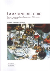 Immagini del cibo. Opere e iconografie della cucina e della mensa nelle arti visive - Librerie.coop Immagini del cibo. Opere e iconografie della cucina e della mensa nelle arti visive - Librerie.coop