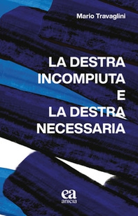 La destra incompiuta e la destra necessaria - Librerie.coop