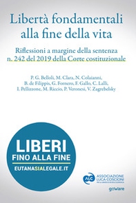Libertà fondamentali alla fine della vita. Riflessioni a margine della sentenza n. 242 del 2019 della Corte Costituzionale - Librerie.coop Libertà fondamentali alla fine della vita. Riflessioni a margine della sentenza n. 242 del 2019 della Corte Costituzionale - Librerie.coop