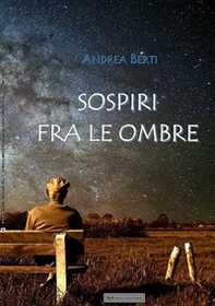 Sospiri fra le ombre. Prose e poesie - Librerie.coop