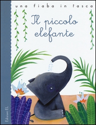 Il piccolo elefante da Rudyard Kipling - Librerie.coop Il piccolo elefante da Rudyard Kipling - Librerie.coop