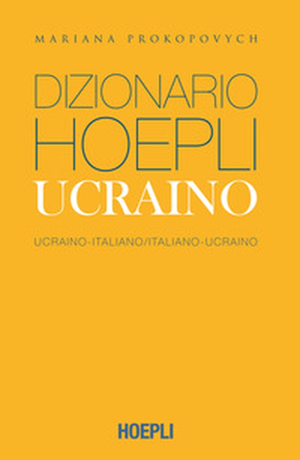 Dizionario Hoepli ucraino. Ucraino-italiano, italiano-ucraino. Ediz. compatta - Librerie.coop Dizionario Hoepli ucraino. Ucraino-italiano, italiano-ucraino. Ediz. compatta - Librerie.coop