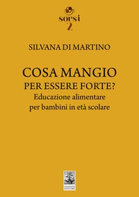 Cosa mangio per essere forte? Educazione alimentare per bambini in età scolare - Librerie.coop Cosa mangio per essere forte? Educazione alimentare per bambini in età scolare - Librerie.coop