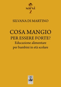 Cosa mangio per essere forte? Educazione alimentare per bambini in età scolare - Librerie.coop