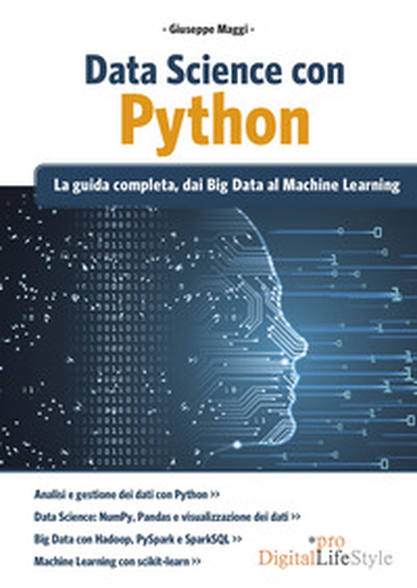 Data Science con Python. La guida completa, dai Big Data al Machine Learning - Librerie.coop Data Science con Python. La guida completa, dai Big Data al Machine Learning - Librerie.coop