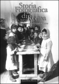 Storia fotografica di Roma 1900-1918. Dalla Belle époque alla grande guerra - Librerie.coop