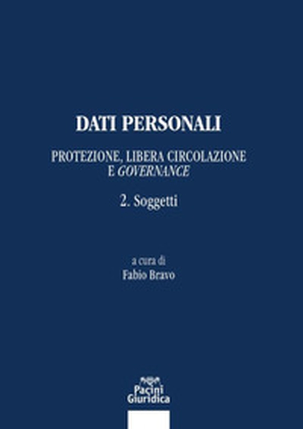 Dati personali. Protezione libera circolazione e governance - Vol. 2 - Librerie.coop