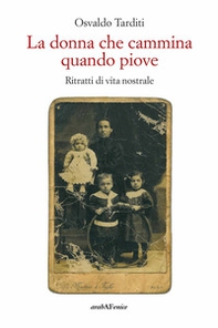 La donna che cammina quando piove. Ritratti di vita nostrale - Librerie.coop