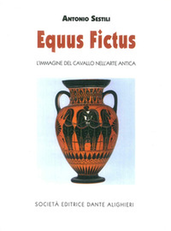 Equus fictus. L'immagine del cavallo nell'arte antica - Librerie.coop Equus fictus. L'immagine del cavallo nell'arte antica - Librerie.coop
