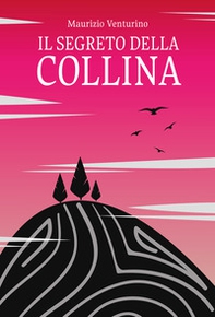Il segreto della collina - Librerie.coop