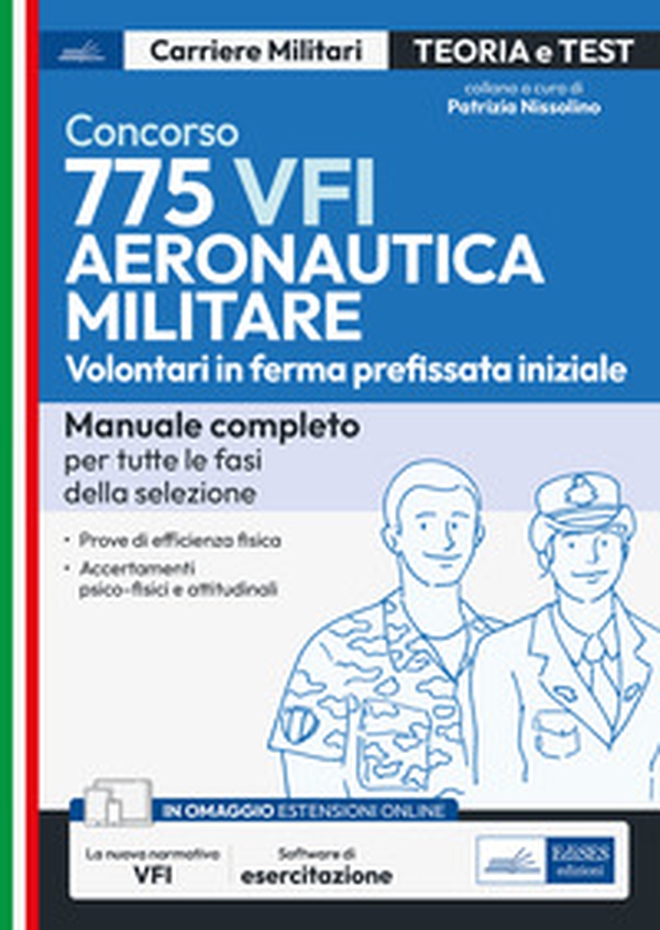 Concorso 775 VFI aeronautica militare. Volontari in ferma prefissata iniziale. Manuale completo per tutte le fasi della selezione - Librerie.coop Concorso 775 VFI aeronautica militare. Volontari in ferma prefissata iniziale. Manuale completo per tutte le fasi della selezione - Librerie.coop