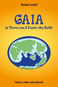 Gaia. La terra con il cuore che batte - Librerie.coop