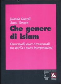 Che genere di Islam. Omosessuali, queer e transessuali tra shari'a e nuove interpretazioni - Librerie.coop