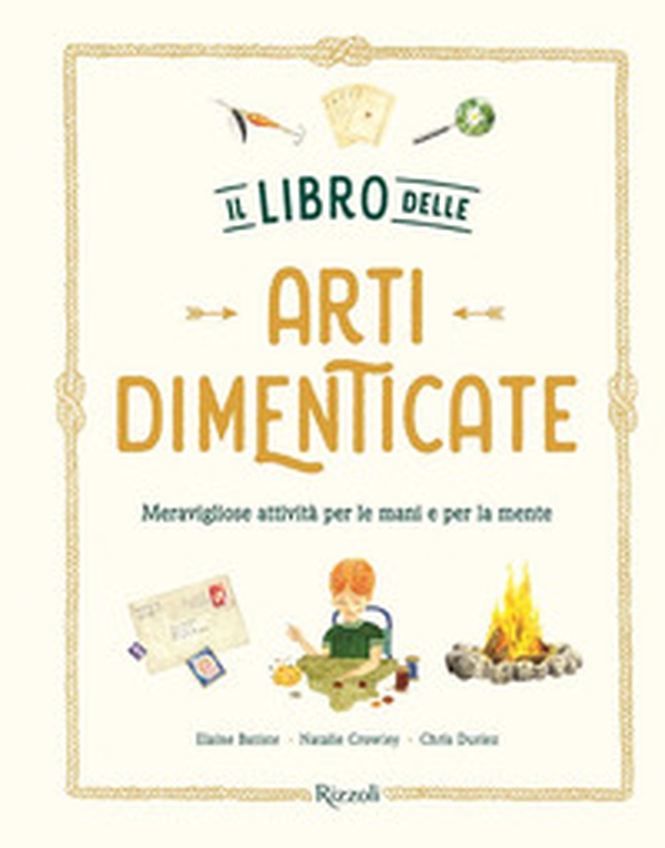 Il libro delle arti dimenticate. Meravigliose attività per le mani e per la mente - Librerie.coop Il libro delle arti dimenticate. Meravigliose attività per le mani e per la mente - Librerie.coop