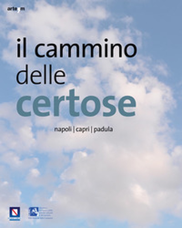 Il cammino delle certose. Napoli. Capri. Padula - Librerie.coop Il cammino delle certose. Napoli. Capri. Padula - Librerie.coop