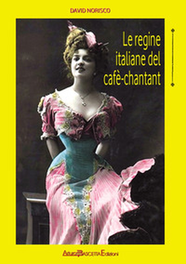 Le regine italiane del cafè-chantant - Librerie.coop Le regine italiane del cafè-chantant - Librerie.coop