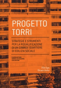 Progetto torri. Strategie e strumenti per la riqualificazione di un grande quartiere - Librerie.coop Progetto torri. Strategie e strumenti per la riqualificazione di un grande quartiere - Librerie.coop