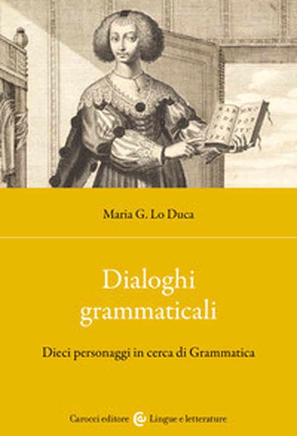 Dialoghi grammaticali. Dieci personaggi in cerca di Grammatica - Librerie.coop