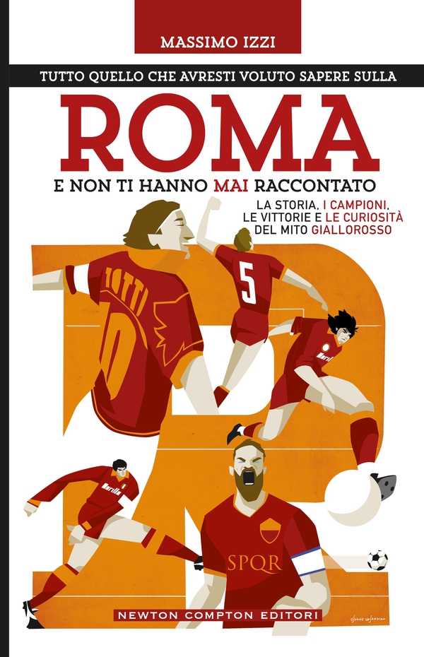 Tutto quello che avresti voluto sapere sulla Roma e non ti hanno mai raccontato - Librerie.coop