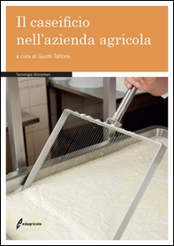 Il caseificio nell'azienda agricola - Librerie.coop