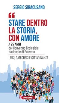 Stare dentro la storia con amore. A 25 anni dal Convegno Ecclesiale Nazionale di Palermo - Librerie.coop