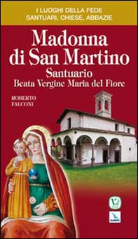 Madonna di San Martino. Santuario Beata Vergine Maria del Fiore - Librerie.coop