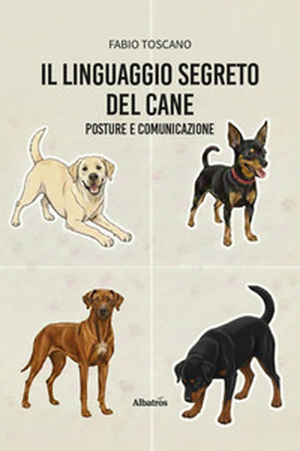 Il linguaggio segreto del cane. Posture e comunicazione - Librerie.coop