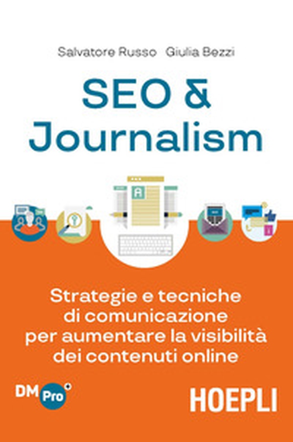 SEO & journalism. Strategie e tecniche di comunicazione per aumentare la visibilità dei contenuti online - Librerie.coop SEO & journalism. Strategie e tecniche di comunicazione per aumentare la visibilità dei contenuti online - Librerie.coop