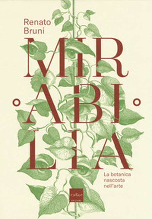 Mirabilia. La botanica nascosta nell'arte - Librerie.coop Mirabilia. La botanica nascosta nell'arte - Librerie.coop